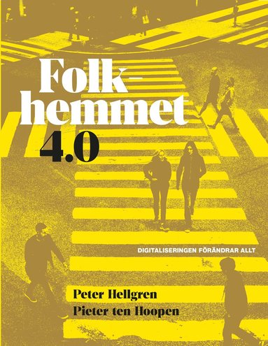 bokomslag Folkhemmet 4.0 : Digitaliseringen förändrar allt