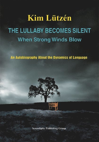 Kim Lützén - The lullaby becomes silent when strong winds blow : an autobiography about the dynamics of language, Pocket