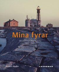 bokomslag Mina fyrar : med kameran längs kusterna 1964-2019