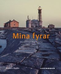 bokomslag Mina fyrar : med kameran längs kusterna 1964–2019