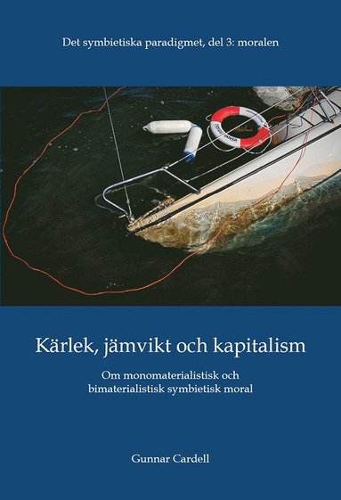 bokomslag Det symbietiska paradigmet. Del 3,  Moralen : kärlek, jämvikt och kapitalism - om monomaterialistisk och bimaterialistisk symbietisk moral