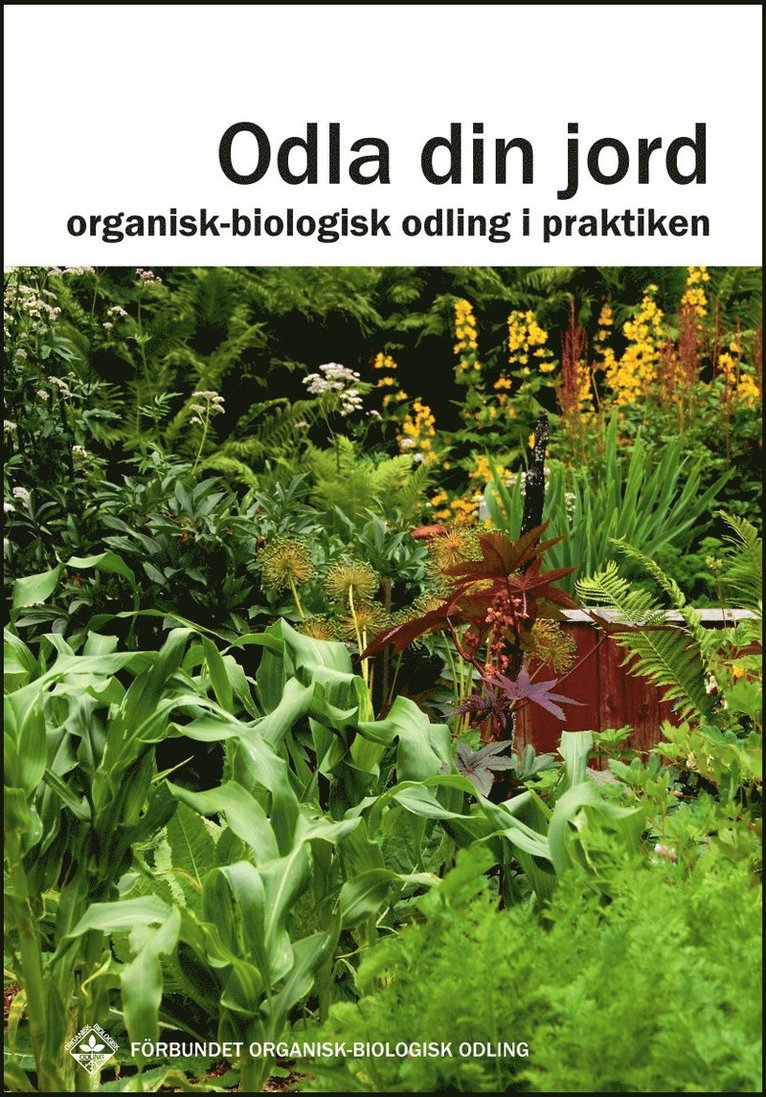 Odla din jord : organisk-biologisk odling i praktiken 1