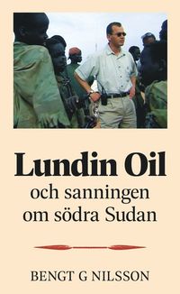bokomslag Lundin Oil och sanningen om södra Sudan