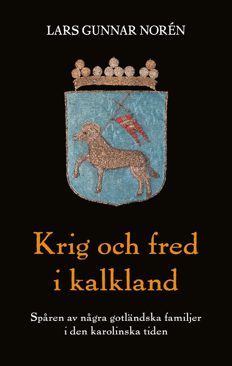 Krig och fred i kalkland : spåren av några gotländska familjer i den karolinska tiden 1