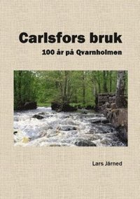 bokomslag Carlsfors bruk : 100 år på Qvarnholmen