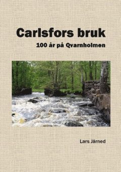 Carlsfors bruk : 100 år på Qvarnholmen 1