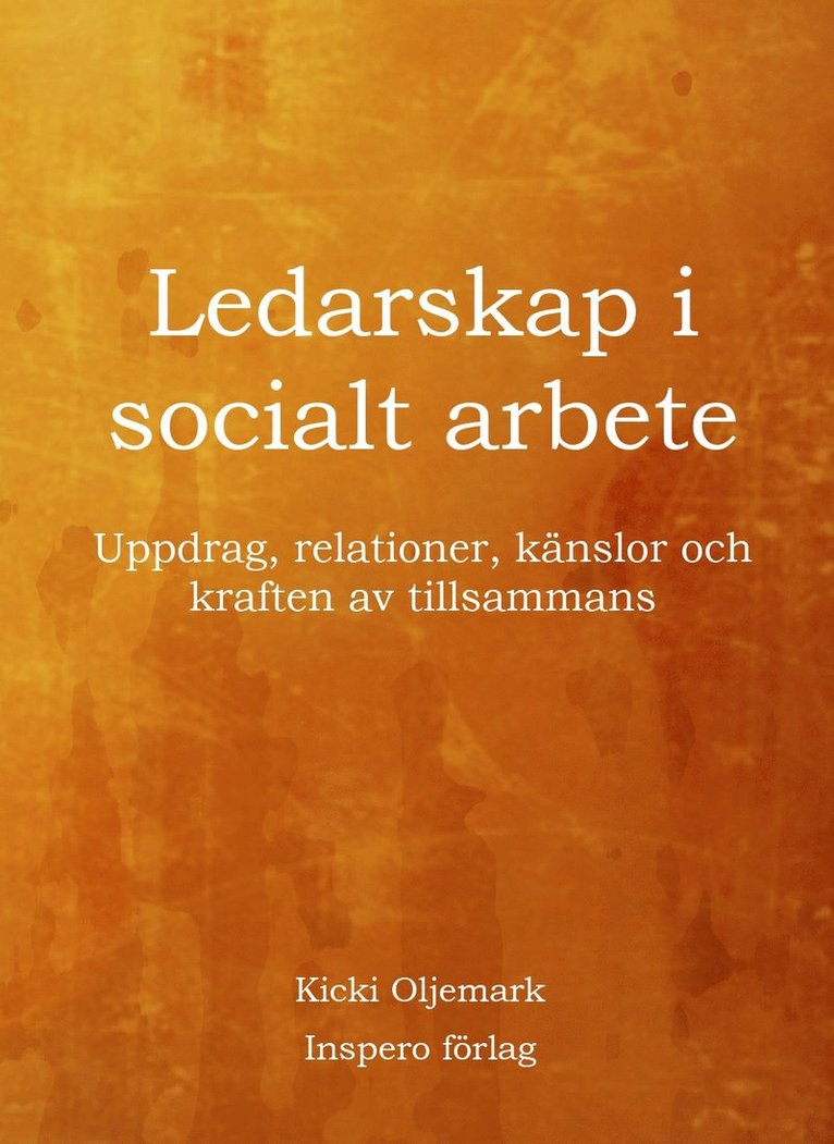 Ledarskap i socialt arbete : uppdrag, relationer, känslor och kraften av tillsammans 1