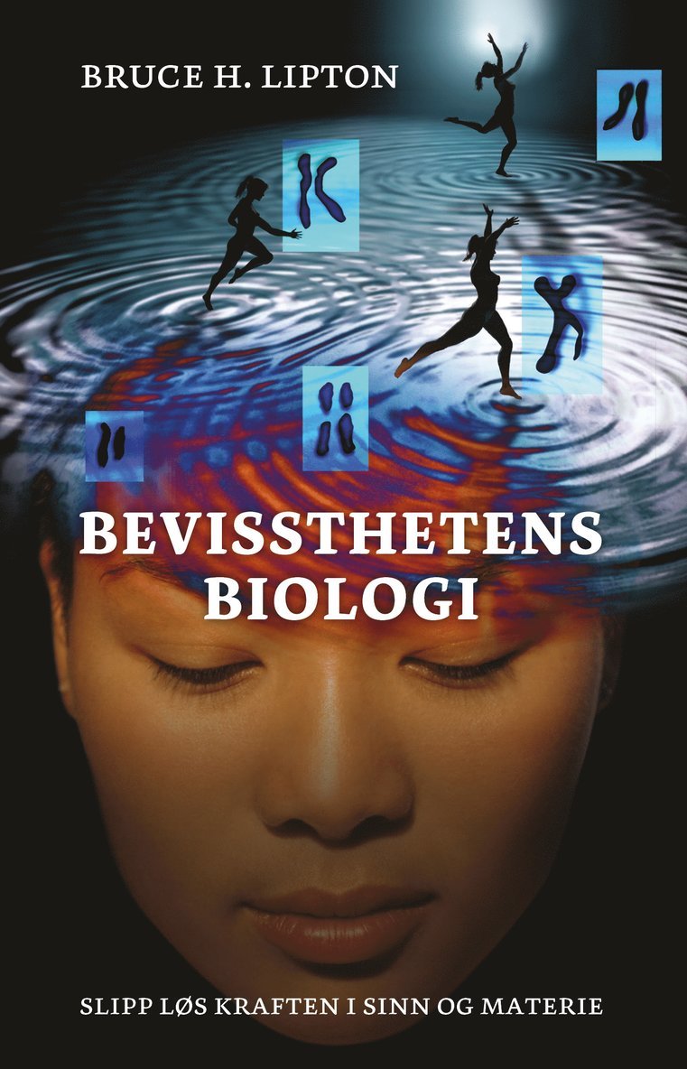Bruce H. Lipton - Bevissthetens biologi : slipp løs kraften i sinn og materie, Häftad