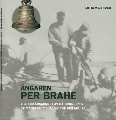 bokomslag Ångaren Per Brahe : till 100-årsminnet av bärgningen och de människor som gjorde den möjlig