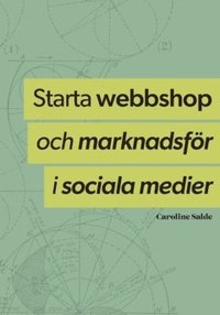 bokomslag Starta webbshop och marknadsför i sociala medier : hela processen från uppbyggnad till underhåll
