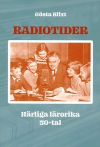 bokomslag Radiotider : härliga lärorika 50-tal