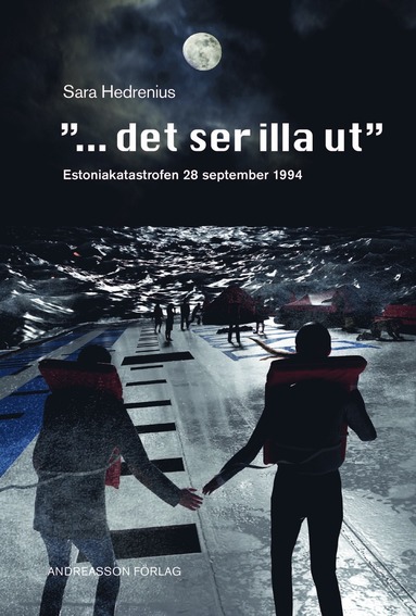 bokomslag "...det ser illa ut" : Estoniakatastrofen 28 september 1994