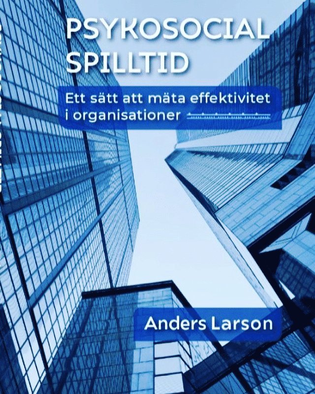 Psykosocial spilltid : ett sätt att mäta effektivitet i organisationer
