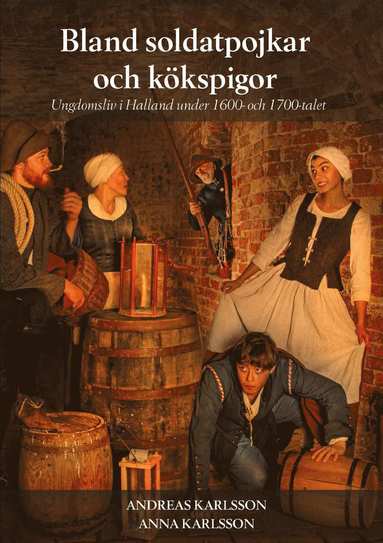 bokomslag Bland soldatpojkar och kökspigor : ungdomsliv i Halland under 1600- och 1700-talet