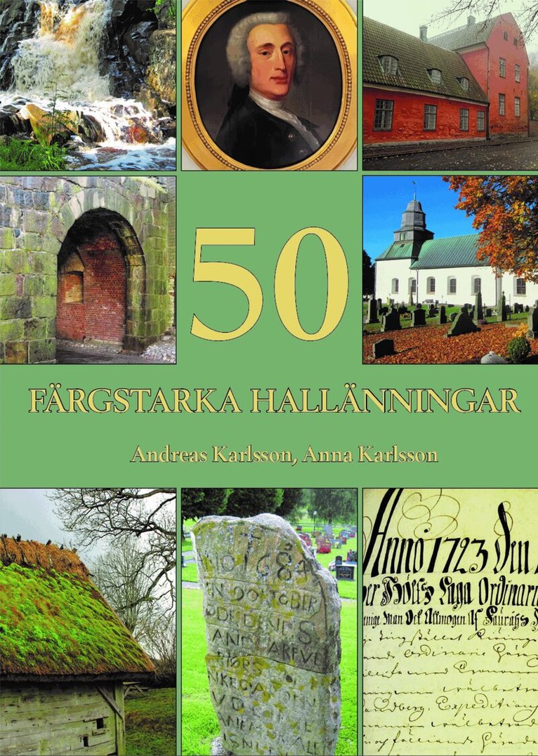 Andreas Karlsson, Anna Karlsson - 50 färgstarka hallänningar : levnadsöden från 1600 och 1700-talet, Inbunden