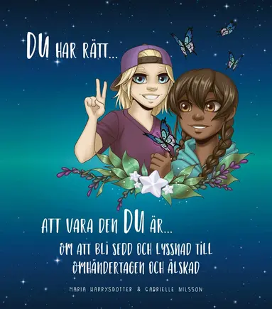 Maria Harrysdotter - Du har rätt att vara den du är om att bli sedd och lyssnad till, omhändertagen och älskad, Inbunden