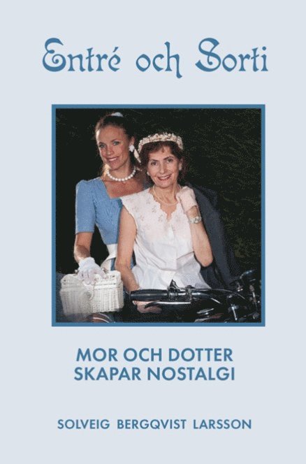 Entré och Sorti: Mor och dotter skapar nostalgi 1