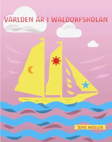 Jens Möller - Världen är i waldorfskolan, Inbunden