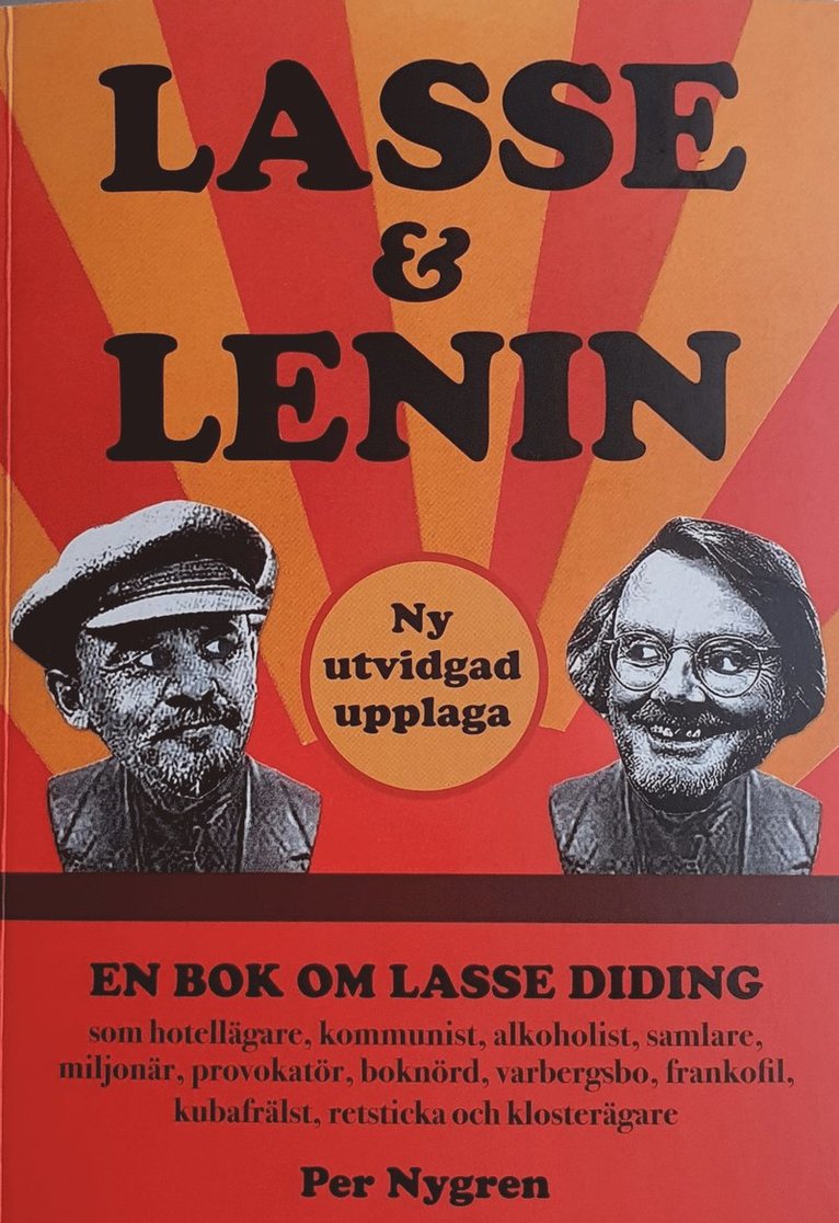 Lasse & Lenin : en bok om Lasse Didings liv som hotellägare, kommunist, alkoholist, samlare, miljonär, provokatör, boknörd, varbergsbo, frankofil, kubafrälst, retsticka och klosterägare 1