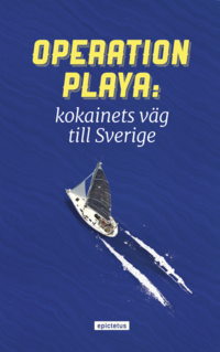 bokomslag Operation Playa - kokainets väg till Sverige