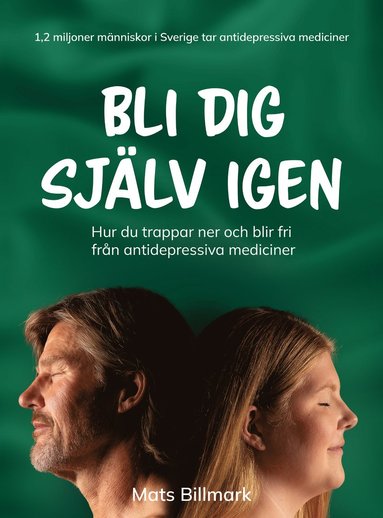 bokomslag Bli dig själv igen : hur du trappar ner och blir fri från antidepressiva mediciner