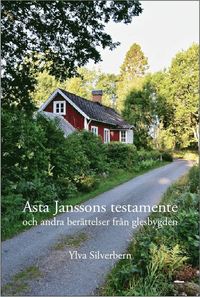 bokomslag Asta Janssons testamente och andra berättelser från glesbygden