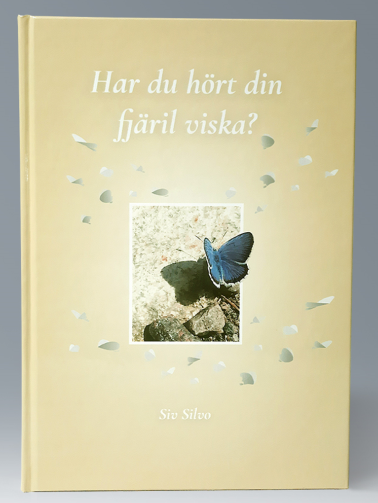 Siv Silvo - Har du hört din fjäril viska?, Inbunden