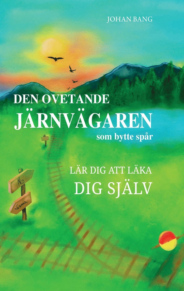 Den ovetande järnvägaren som bytte spår : lär dig att läka dig själv
