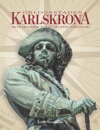 bokomslag Örlogsstaden Karlskrona betraktelser ett levande världsarv