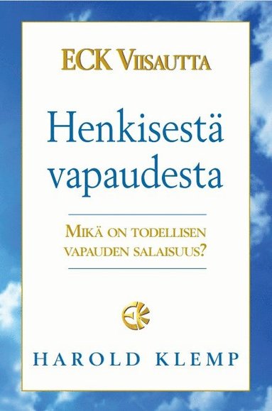 bokomslag ECK Viisautta Henkisestä vapaudesta: Mikä on todellisen vapauden salaisuus?