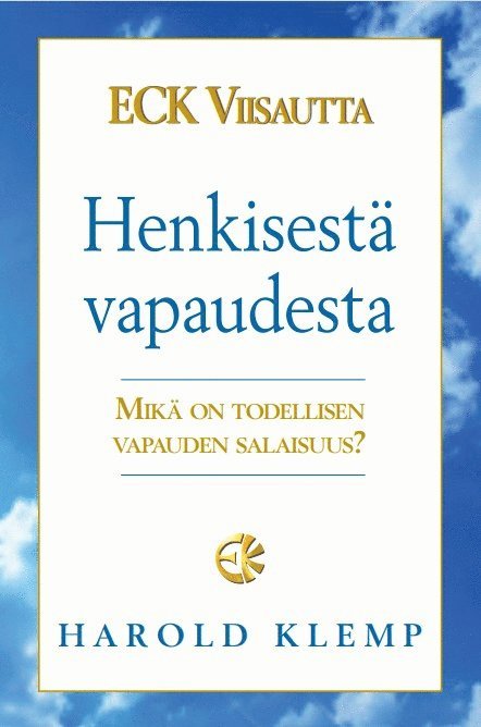 ECK Viisautta Henkisestä vapaudesta: Mikä on todellisen vapauden salaisuus? 1