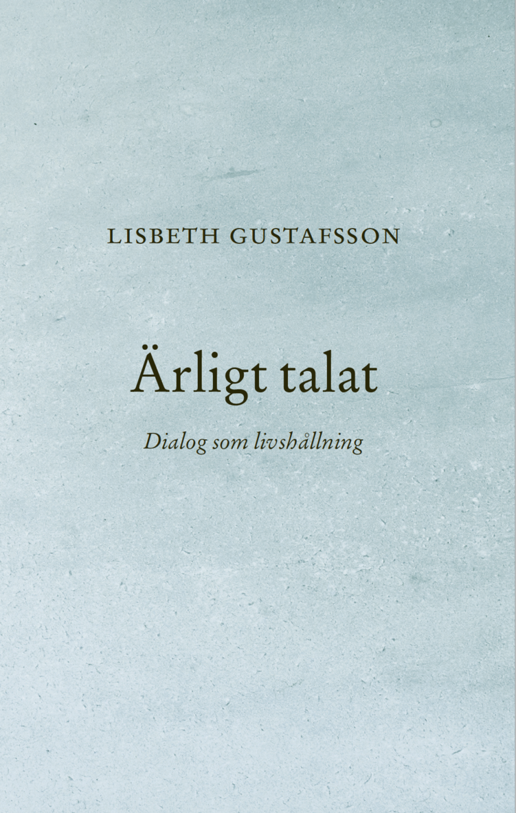 Lisbeth Gustafsson - Ärligt talat : Dialog som livshållning, Häftad