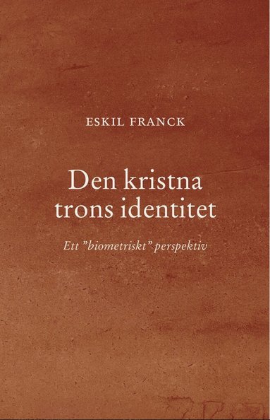 Eskil Franck - Den kristna trons identitet : ett ”biometriskt” perspektiv, Häftad