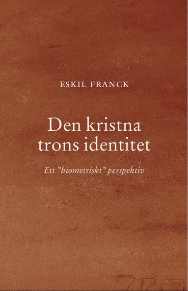 bokomslag Den kristna trons identitet : Ett ""biometriskt"" perspektiv