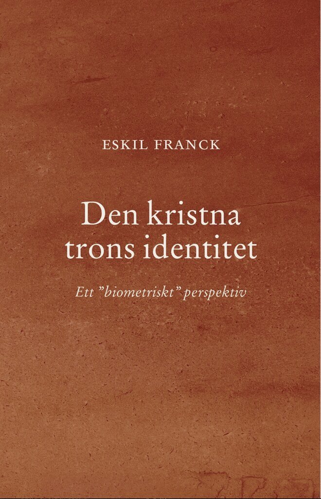 Eskil Franck - Den kristna trons identitet : Ett ”biometriskt” perspektiv, Häftad
