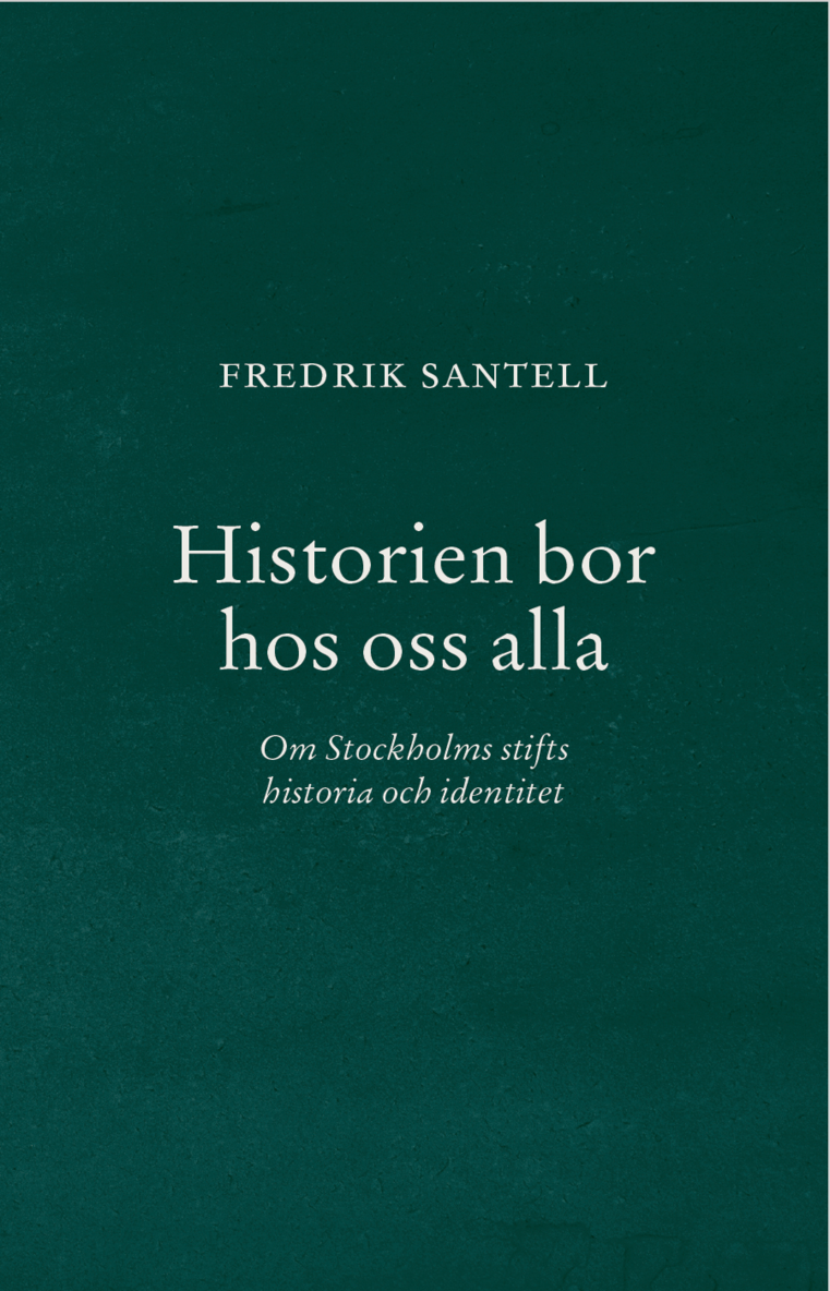 Historien bor hos oss alla : Om Stockholms stifts historia och identitet 1