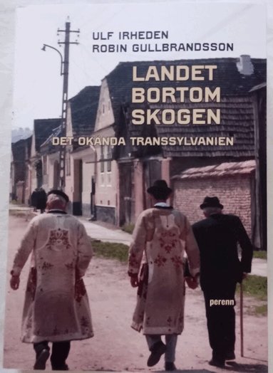 Ulf Irheden, Robin Gullbrandsson - Landet bortom skogen. Det okända Transsylvanien, Häftad