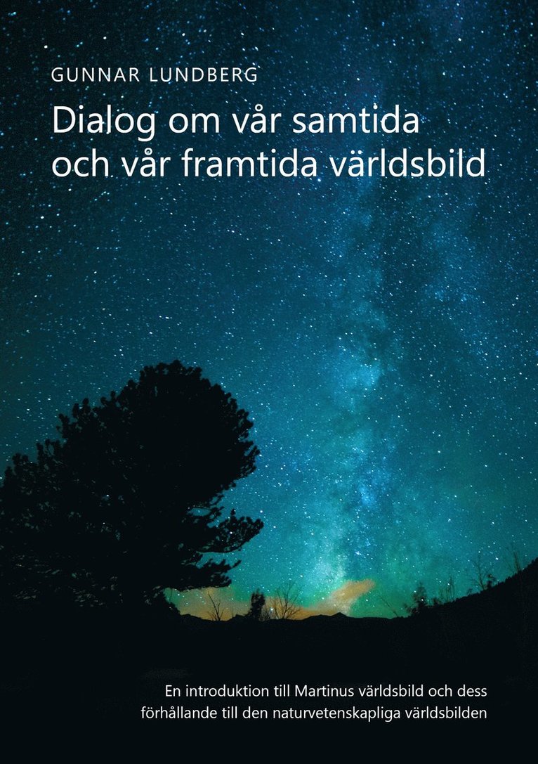 Dialog om vår samtida och vår framtida världsbild : en introduktion till Martinus världsbild och dess förhållande till den naturvetenskapliga världsbilden