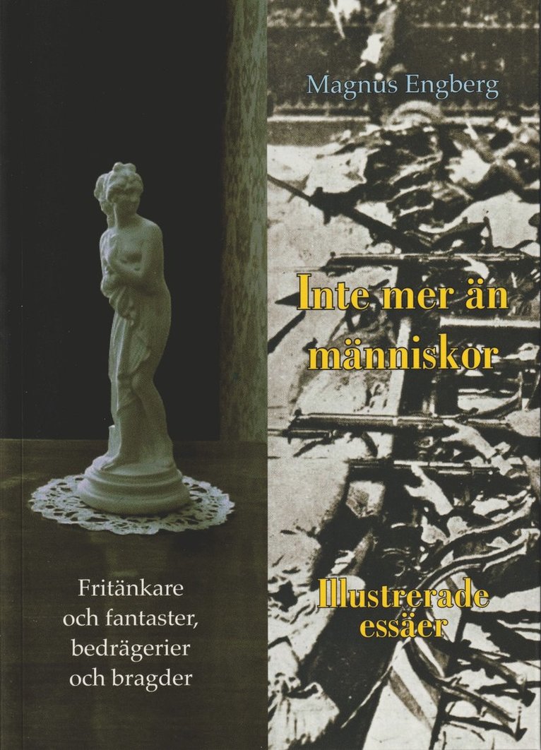 Inte mer än människor : fritänkare och fantaster, bedrägerier och bragder 1