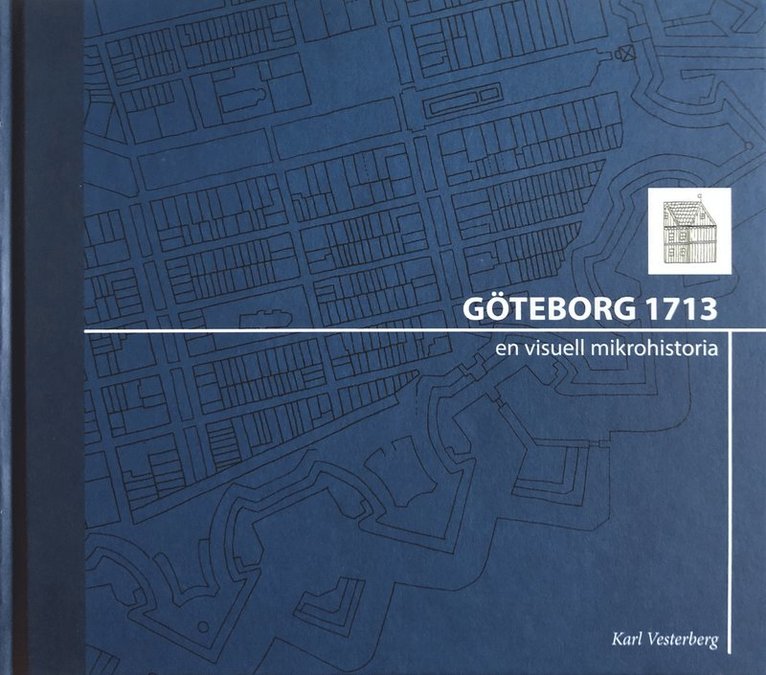 Göteborg 1713: en visuell mikrohistoria 1