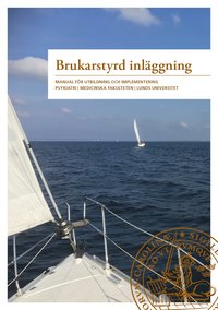 bokomslag Brukarstyrd inläggning : manual för utbildning och implementering
