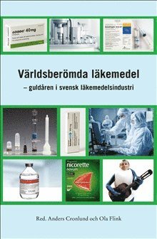 Världsberömda läkemedel : guldåren i svensk läkemedelsindustri 1
