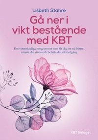 bokomslag KBT vid övervikt : det vetenskapliga programmet som får dig att må bättre, minska din stress och gå ner i vikt bestående