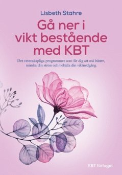 KBT vid övervikt : det vetenskapliga programmet som får dig att må bättre, minska din stress och gå ner i vikt bestående 1