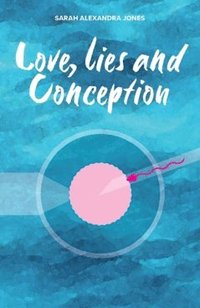 bokomslag Love, Lies and Conception