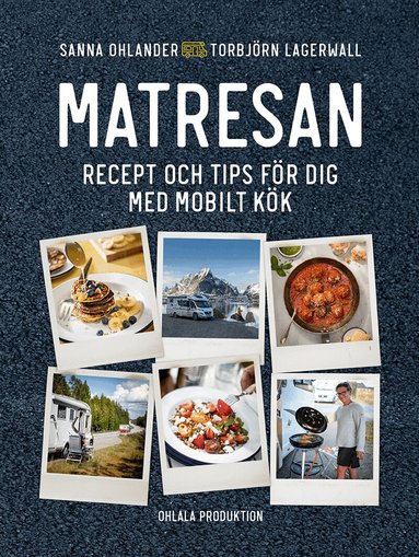 Sanna Ohlander, Torbjörn Lagerwall - Matresan - recept och tips för dig med mobilt kök, Häftad