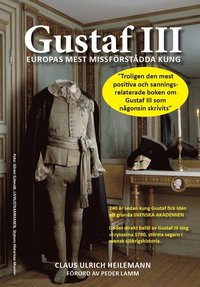 bokomslag Gustaf III, Europas mest missförstådda kung