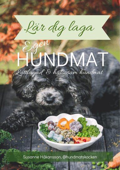 Susanne Håkansson - Lär dig laga egen hundmat, Häftad