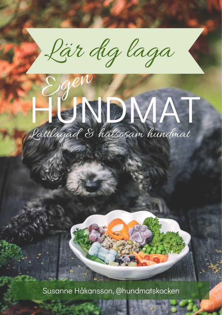 Susanne Håkansson - Lär dig laga egen hundmat, Häftad