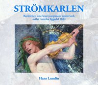 bokomslag Strömkarlen : berättelsen om Ernst Josephsons mästerverk målat i norska Eggedal 1884